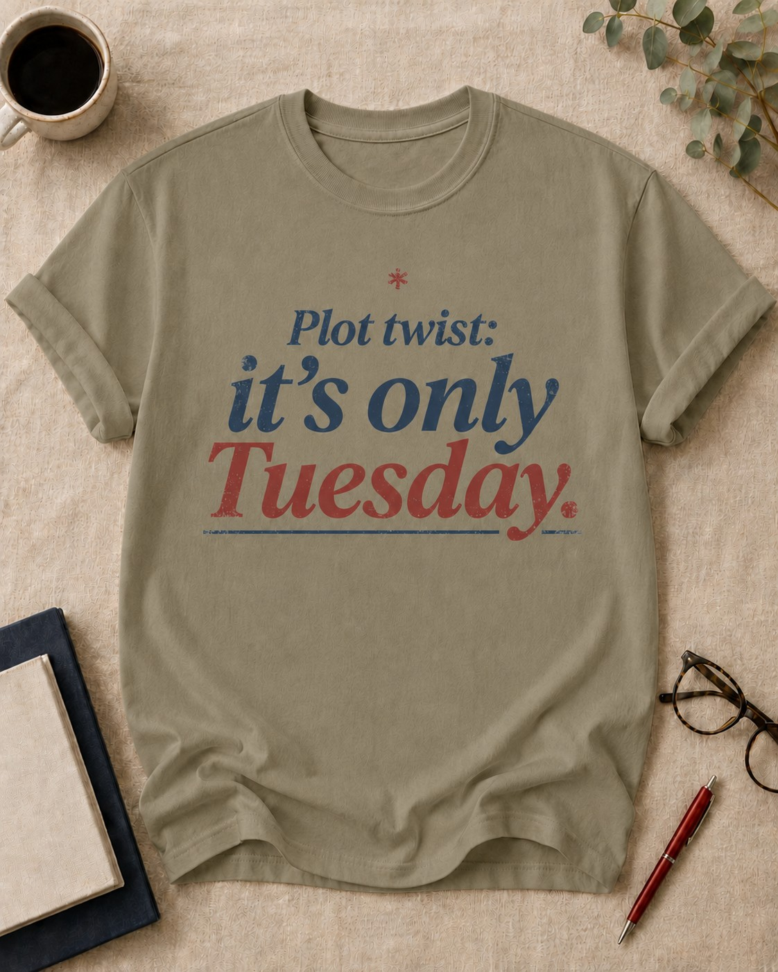 Plot twist: it's only Tuesday — teacher t-shirt in Khaki, flat lay