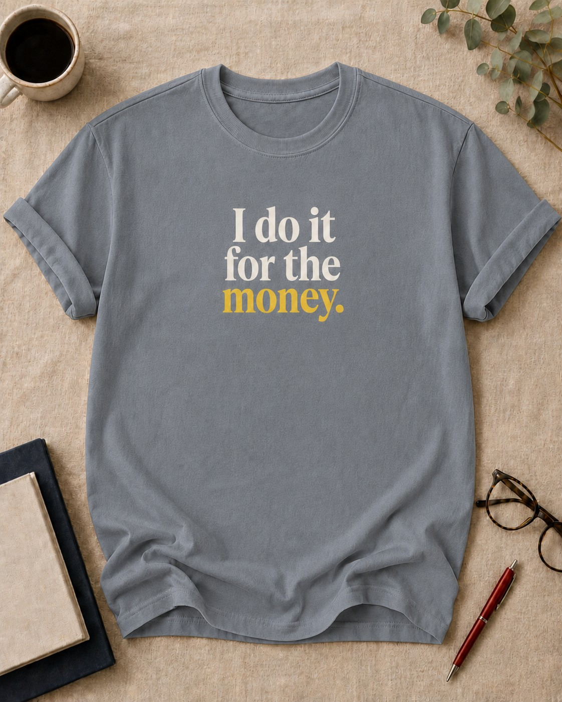I do it for the money — teacher t-shirt in Granite, flat lay
