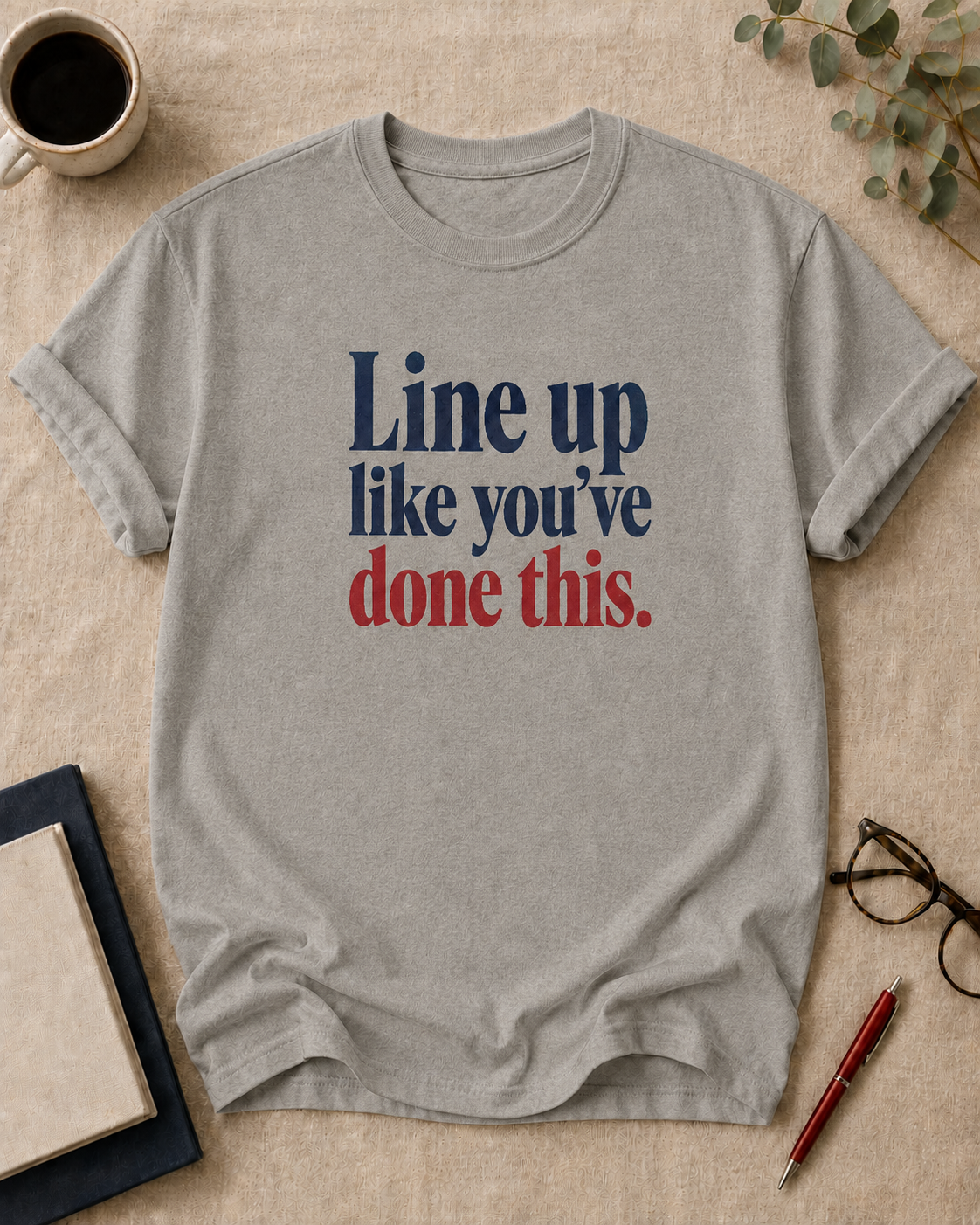 Line up like you've done this.