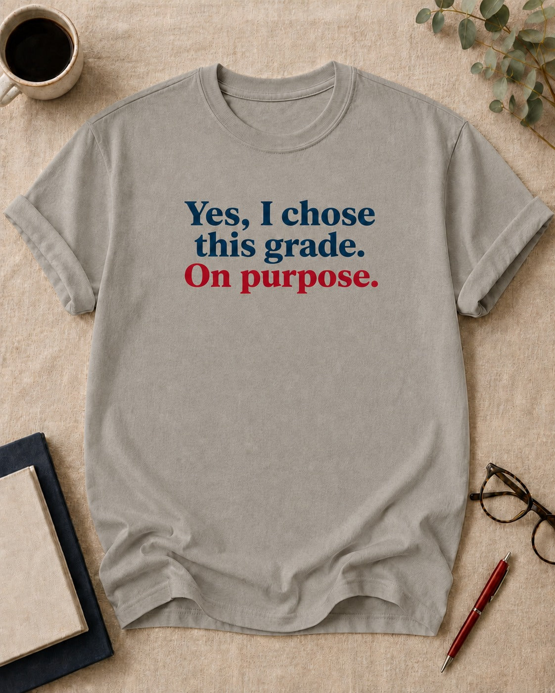 Yes, I chose this grade. On purpose.