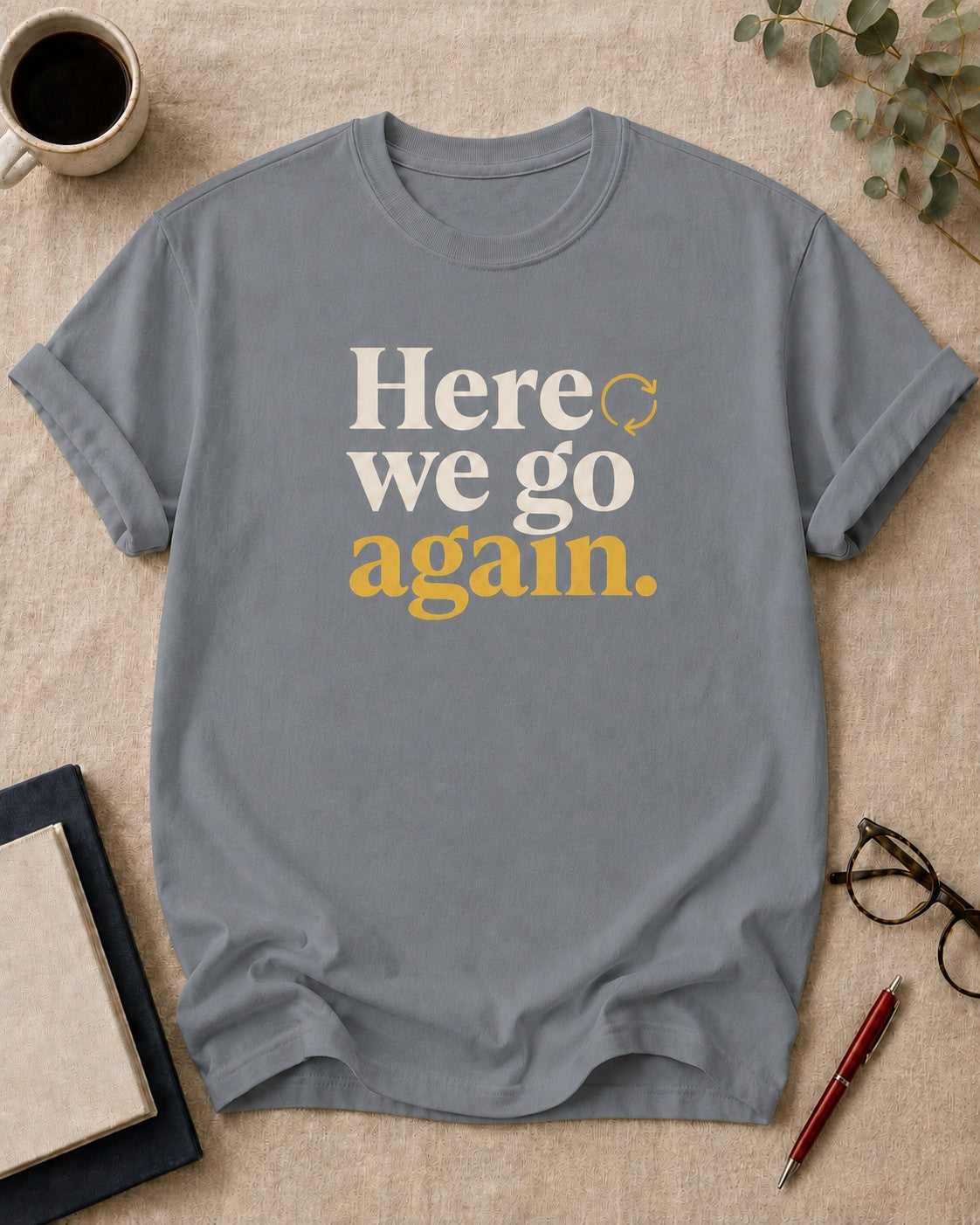 Here we go again — teacher t-shirt in Granite, flat lay