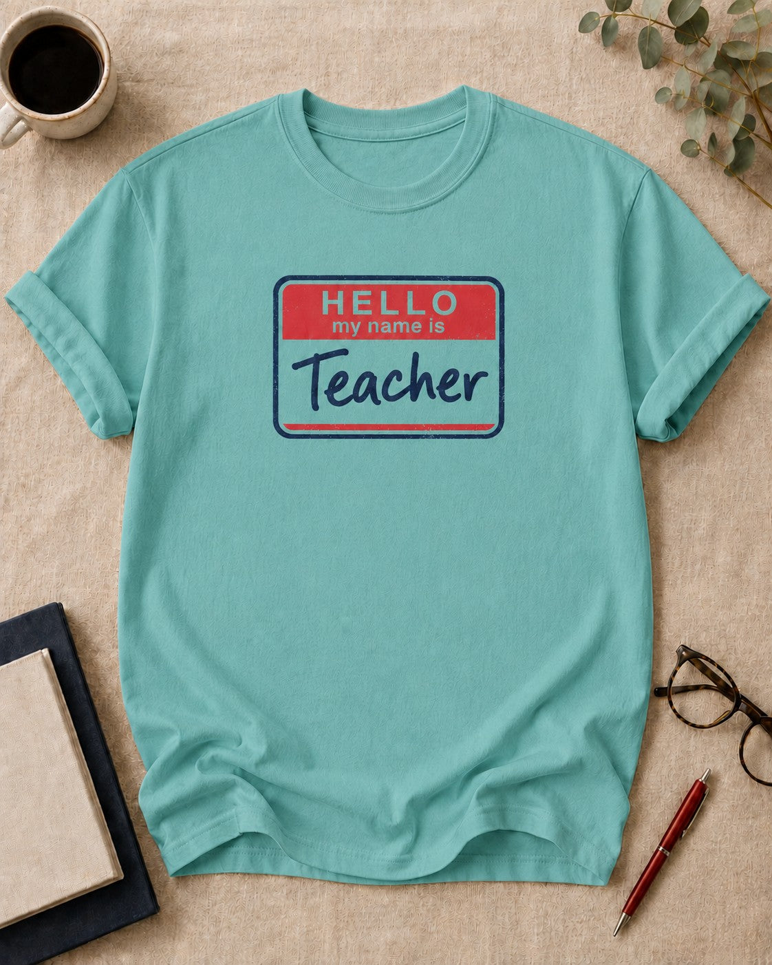Hello, My Name Is: Teacher — funny t-shirt in Chalky Mint, flat lay