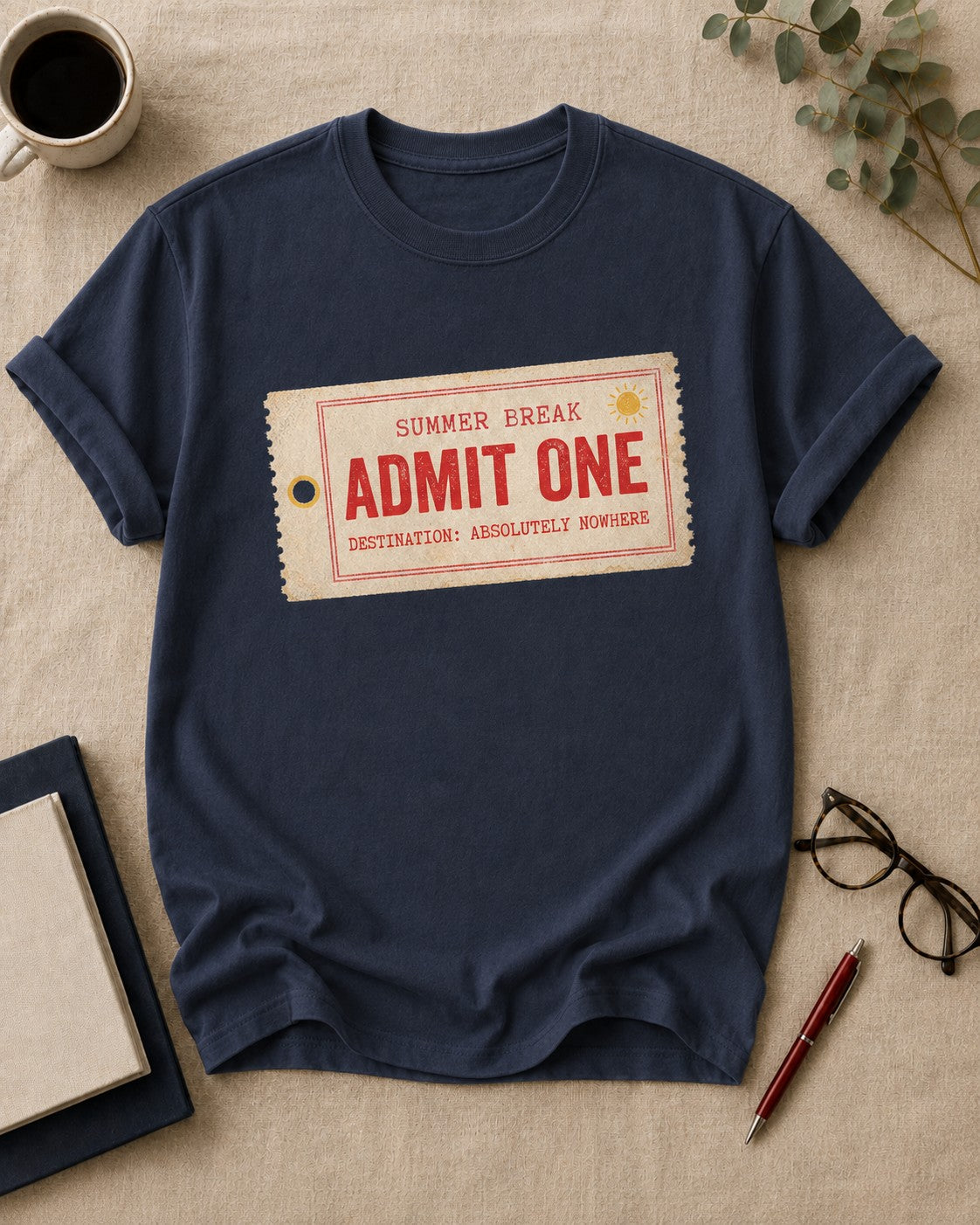Admit one, absolutely nowhere — teacher t-shirt in True Navy, flat lay