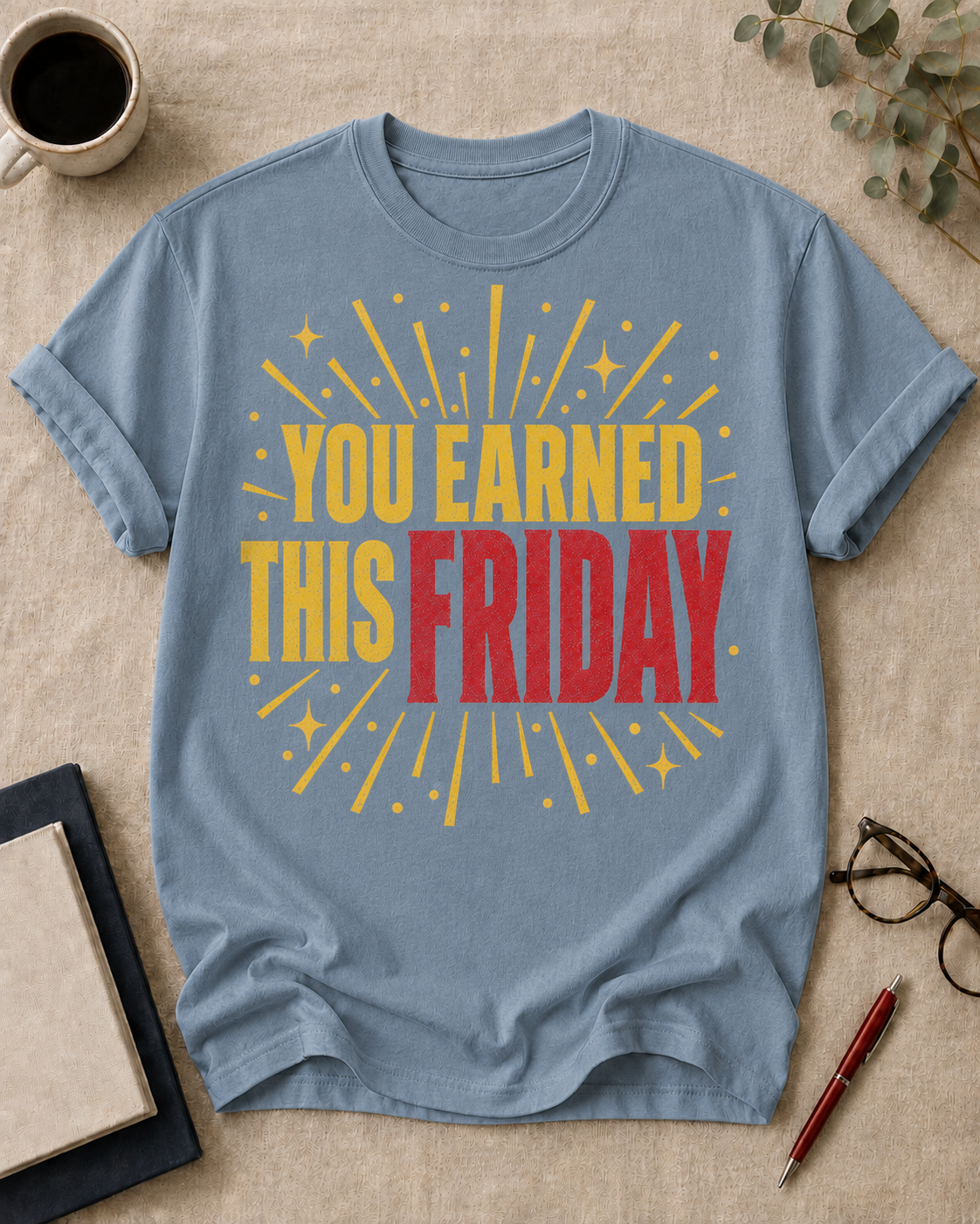 You earned this Friday.