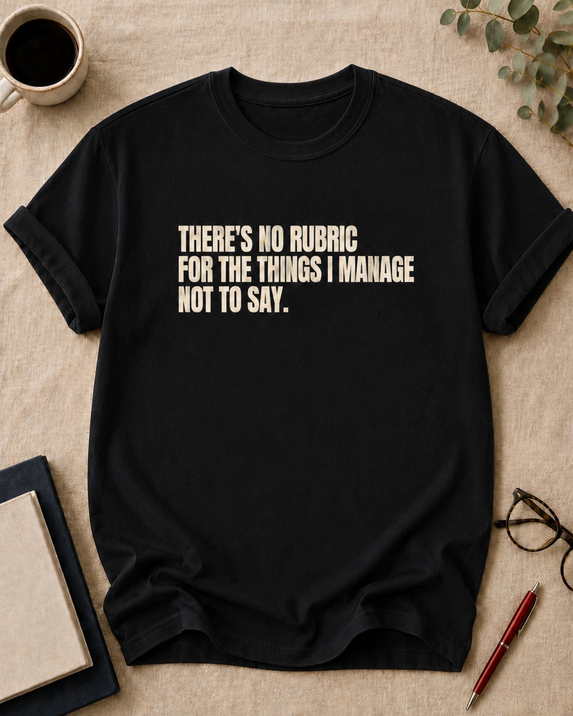 There's no rubric for the things I manage not to say — teacher t-shirt in Black, flat lay