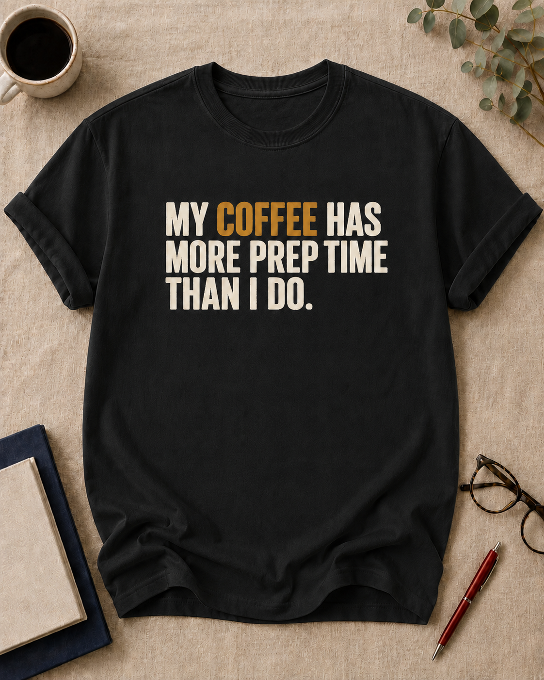 My coffee has more prep time than I do. teacher t-shirt in Black, flat lay