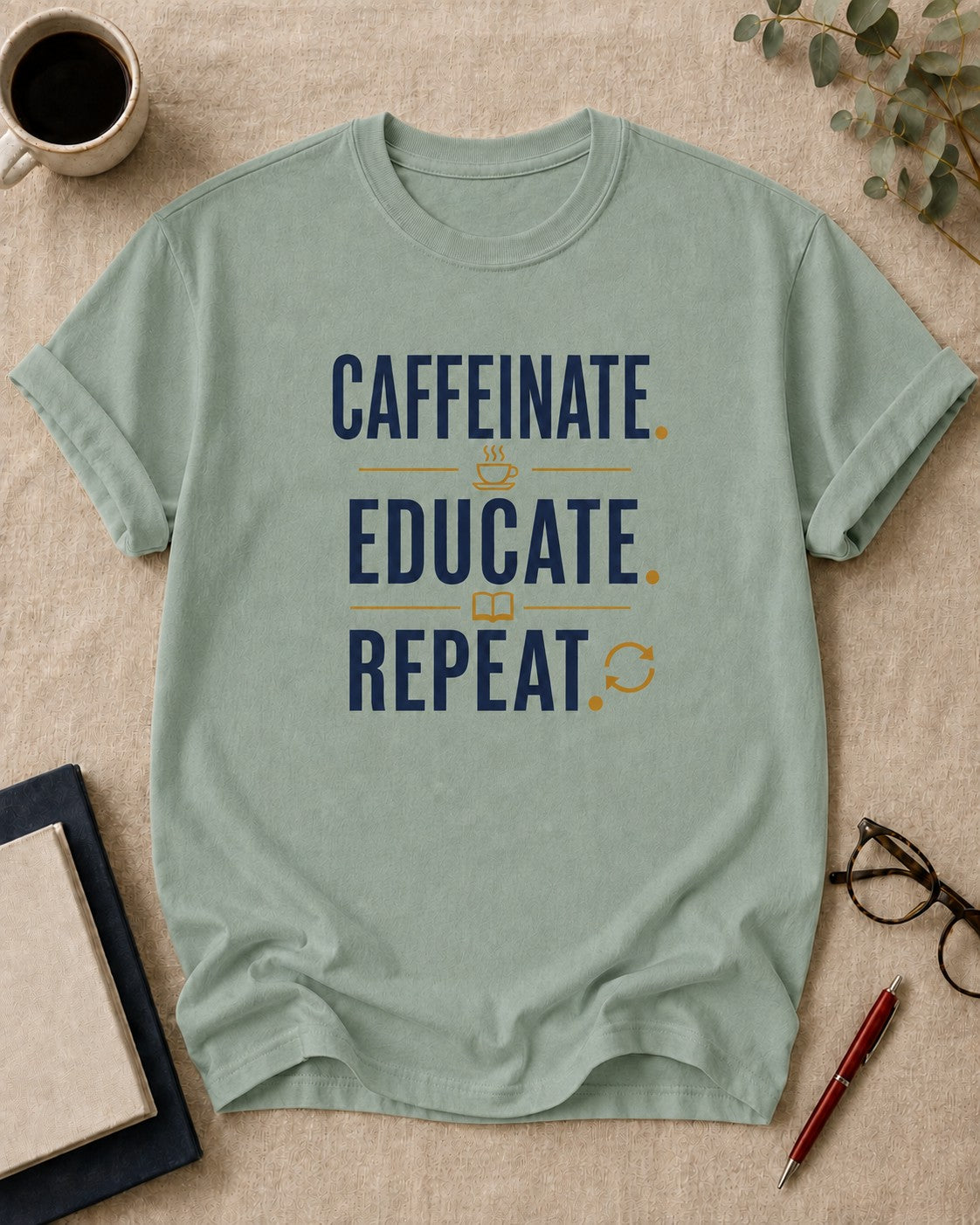 Caffeinate. Educate. Repeat. teacher t-shirt in Bay, flat lay