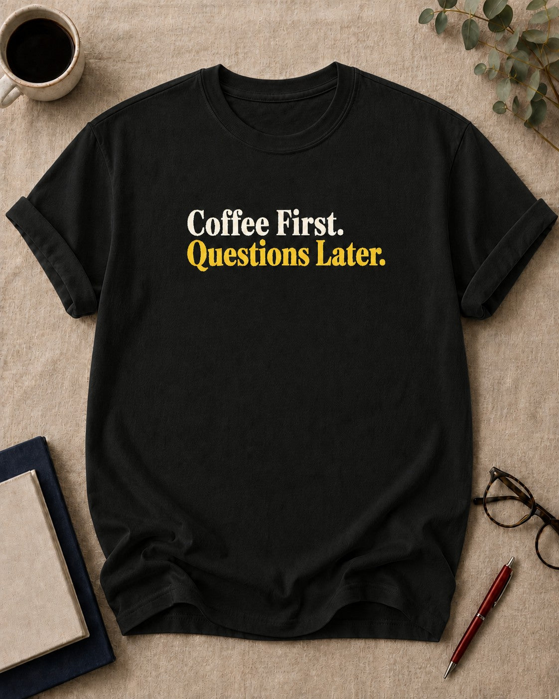 Coffee first. Questions later. teacher t-shirt in Black, flat lay