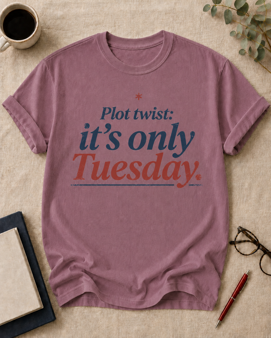 Plot twist: it's only Tuesday.