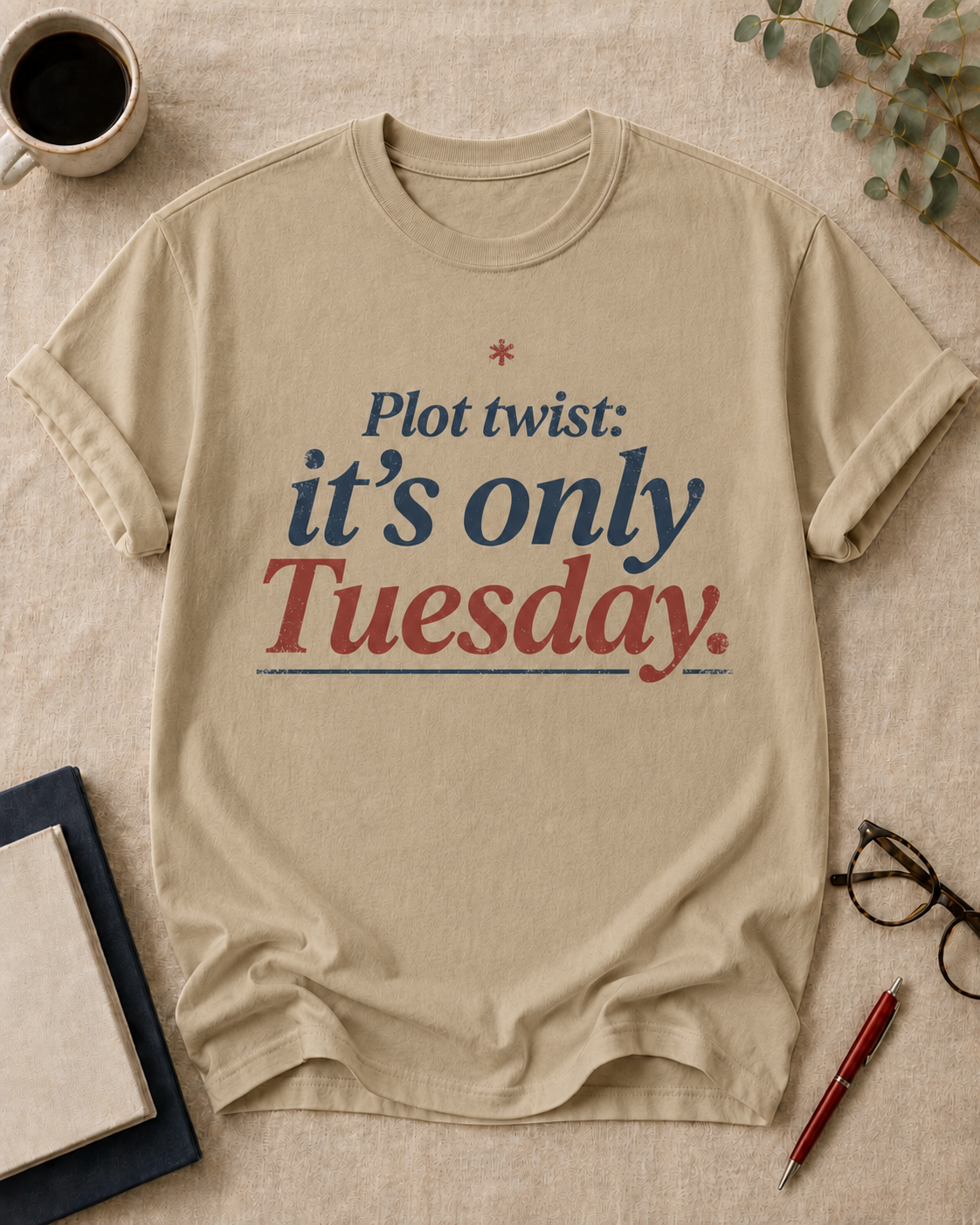 Plot twist: it's only Tuesday. - Khaki
