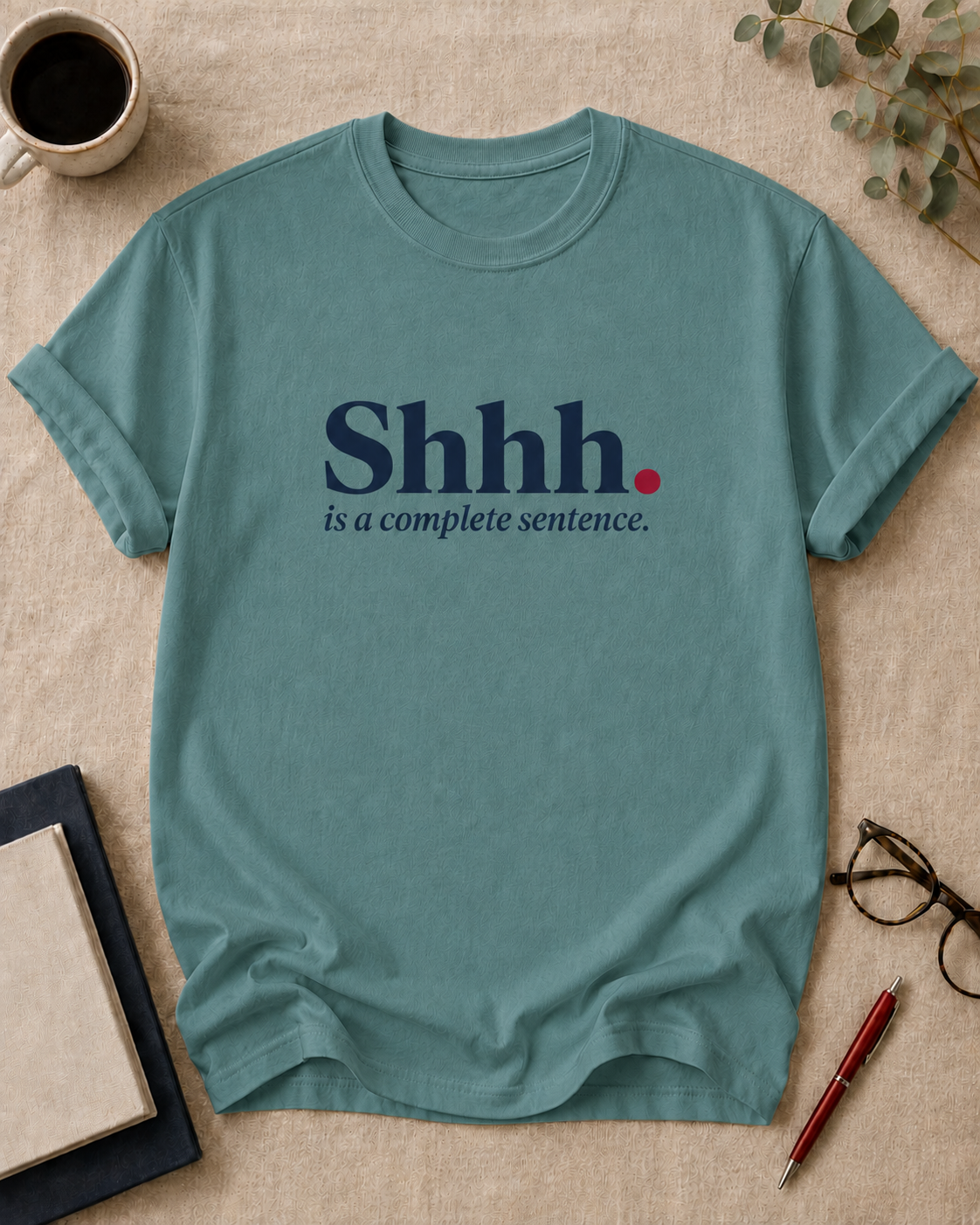 Shhh. is a complete sentence.