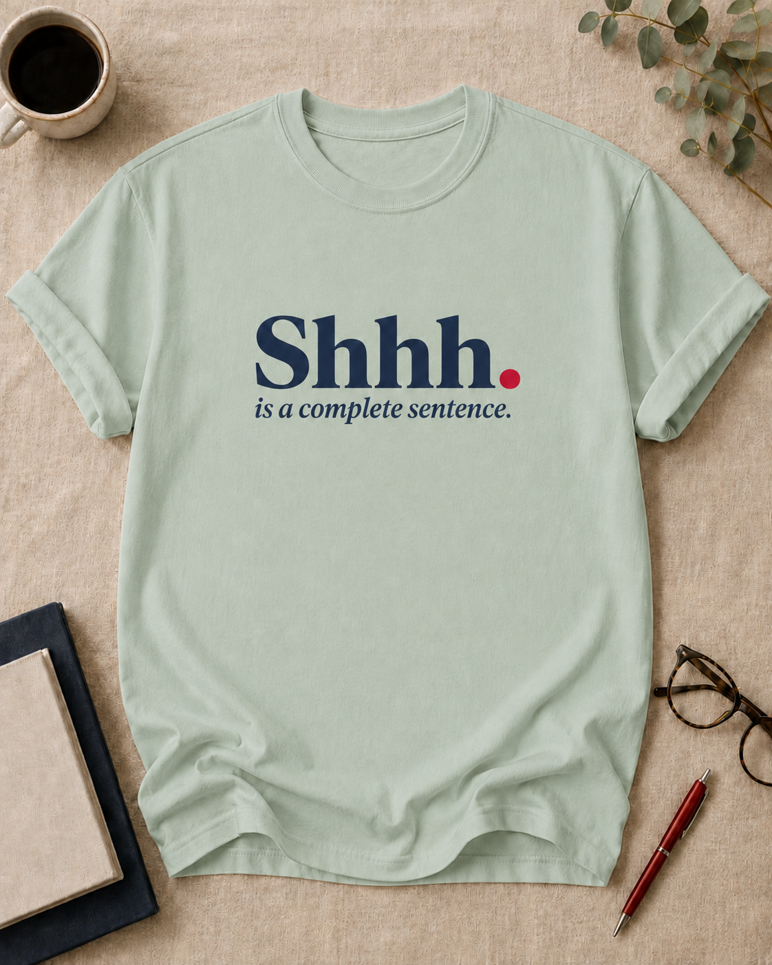 Shhh. is a complete sentence.