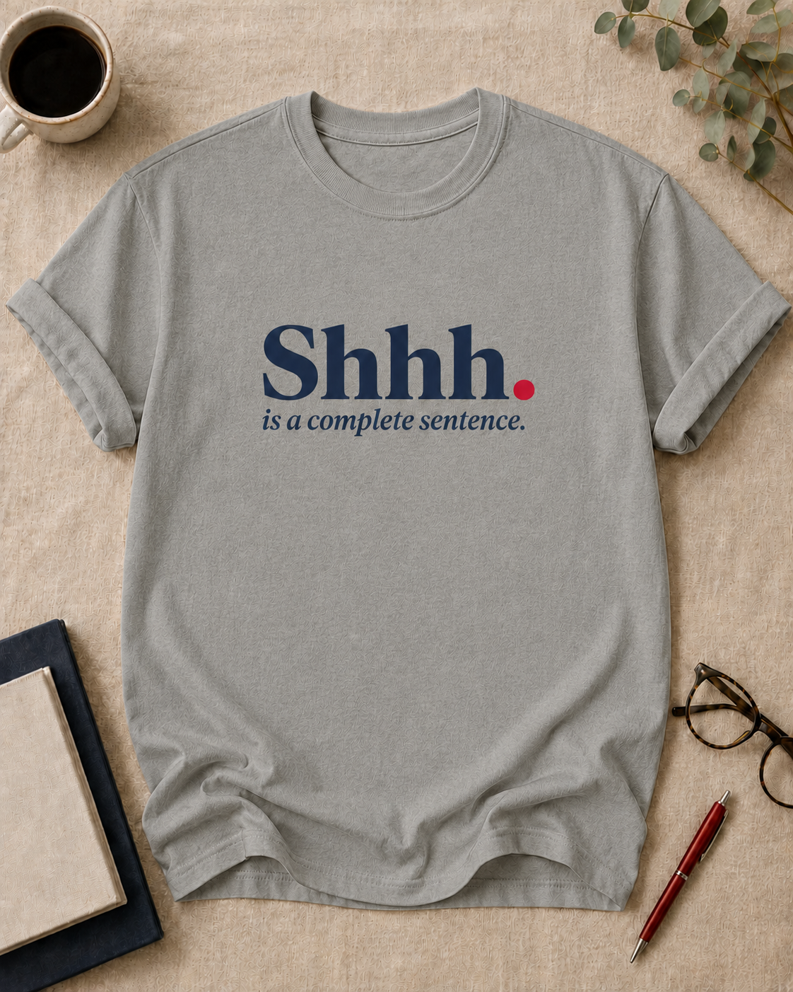 Shhh. is a complete sentence.