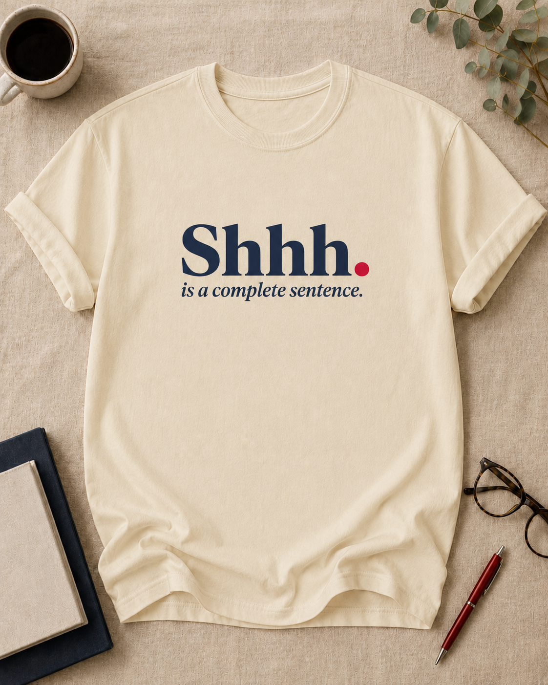 Shhh. is a complete sentence.
