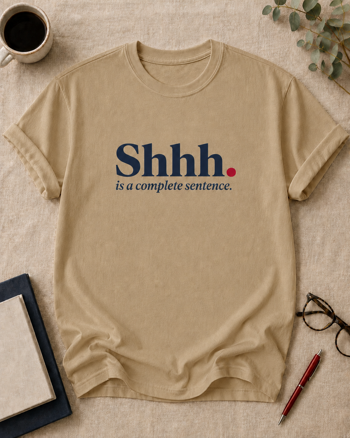 Shhh. is a complete sentence.
