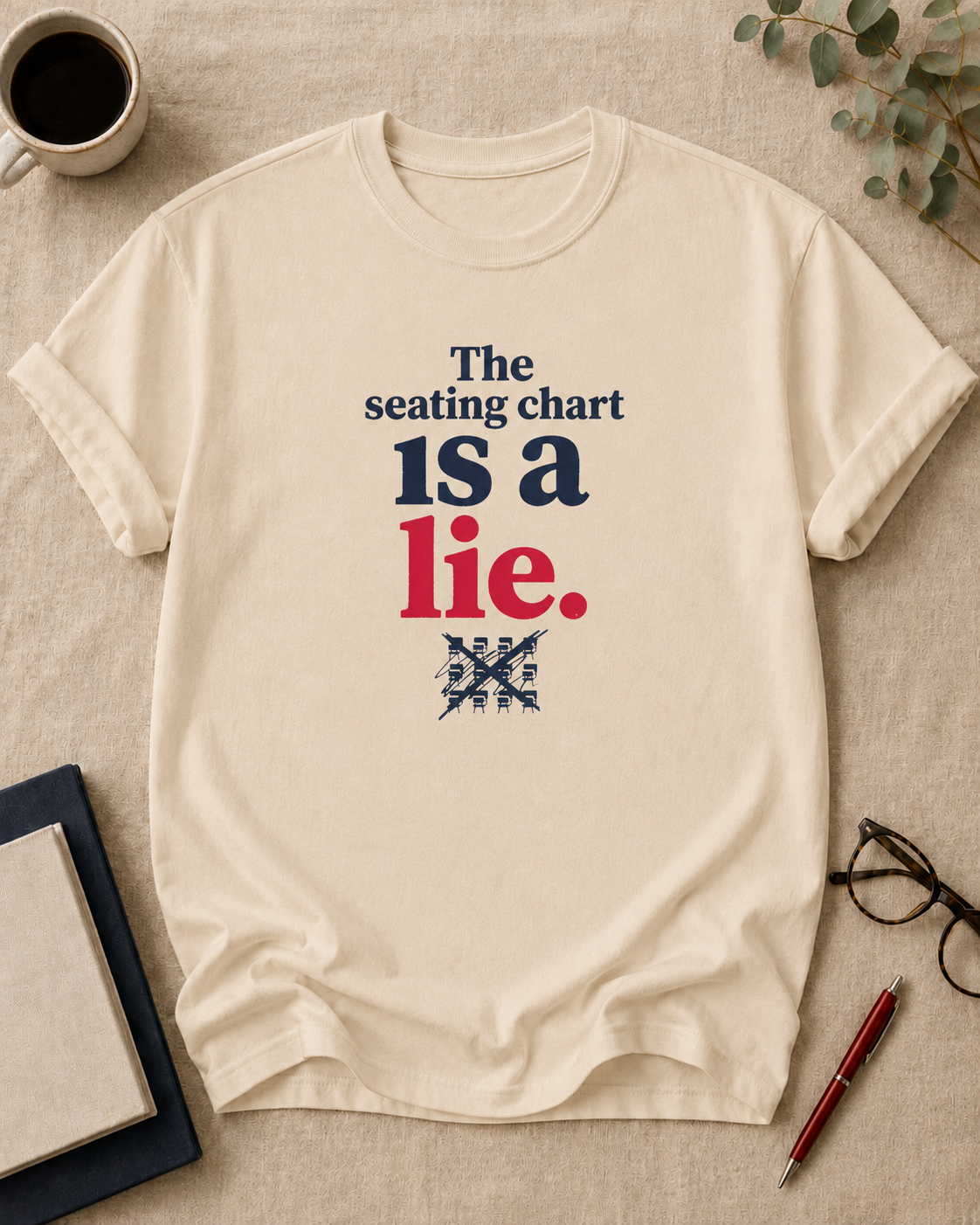 The seating chart is a lie — teacher t-shirt in Ivory, flat lay