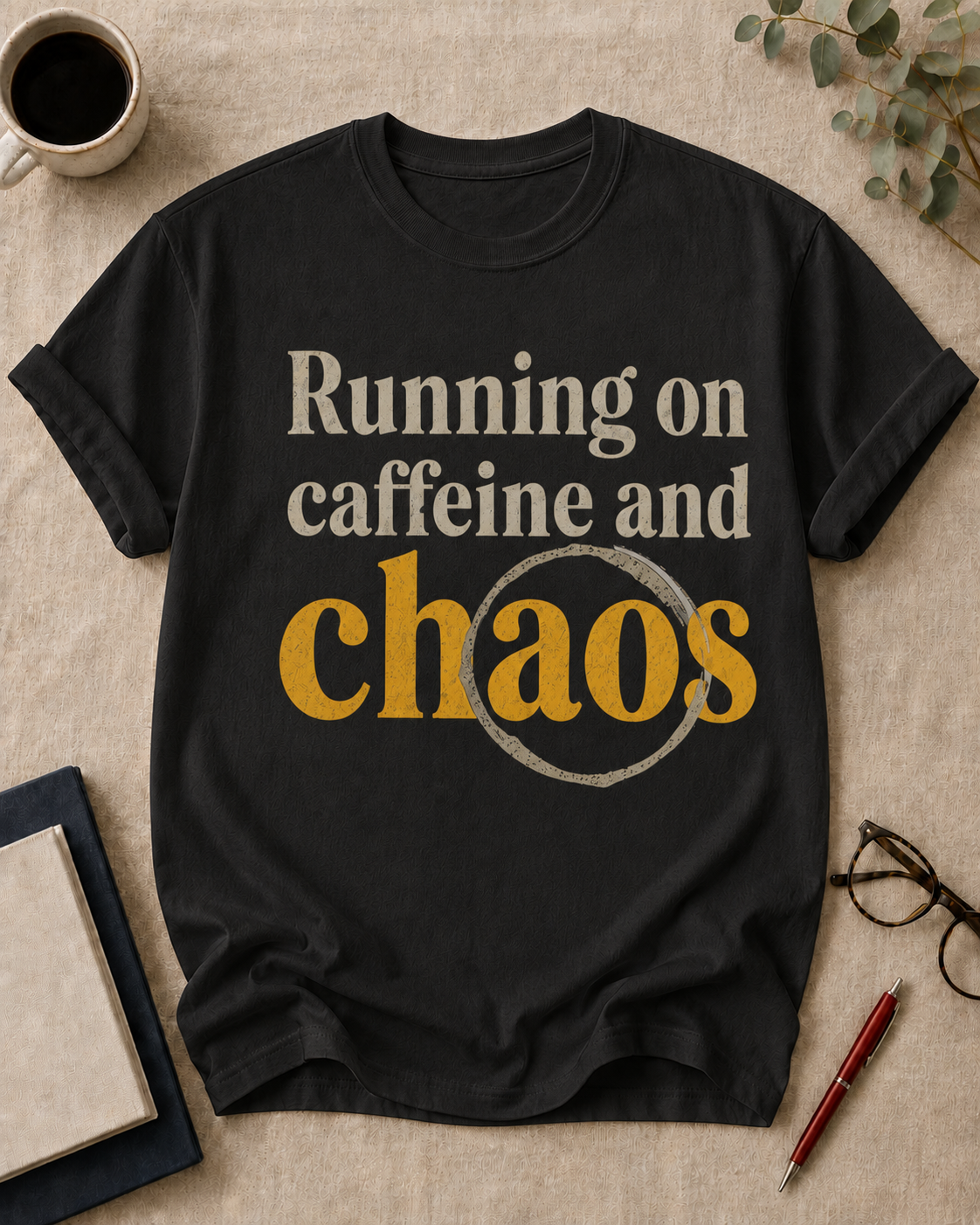 Running on caffeine and chaos.