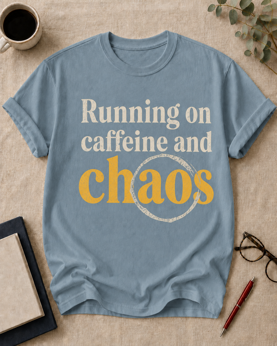 Running on caffeine and chaos.