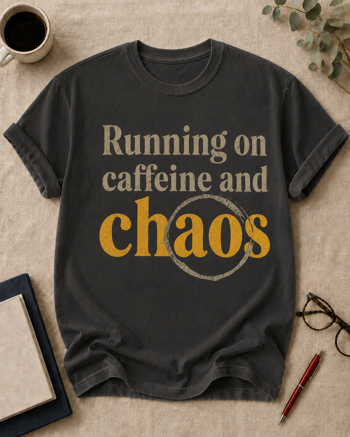 Running on caffeine and chaos.
