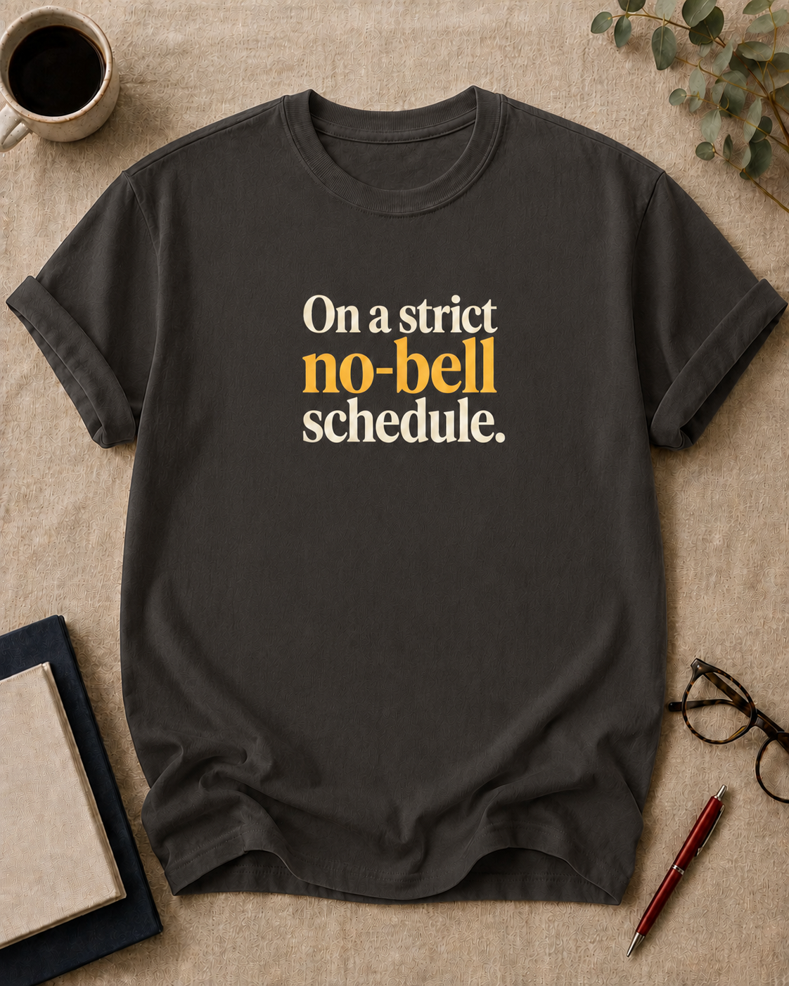 On a strict no-bell schedule.