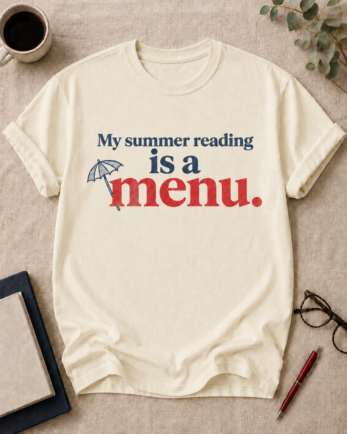 My summer reading is a menu — teacher t-shirt in Ivory, flat lay
