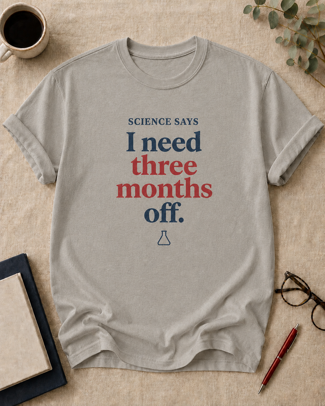 Science says I need three months off.