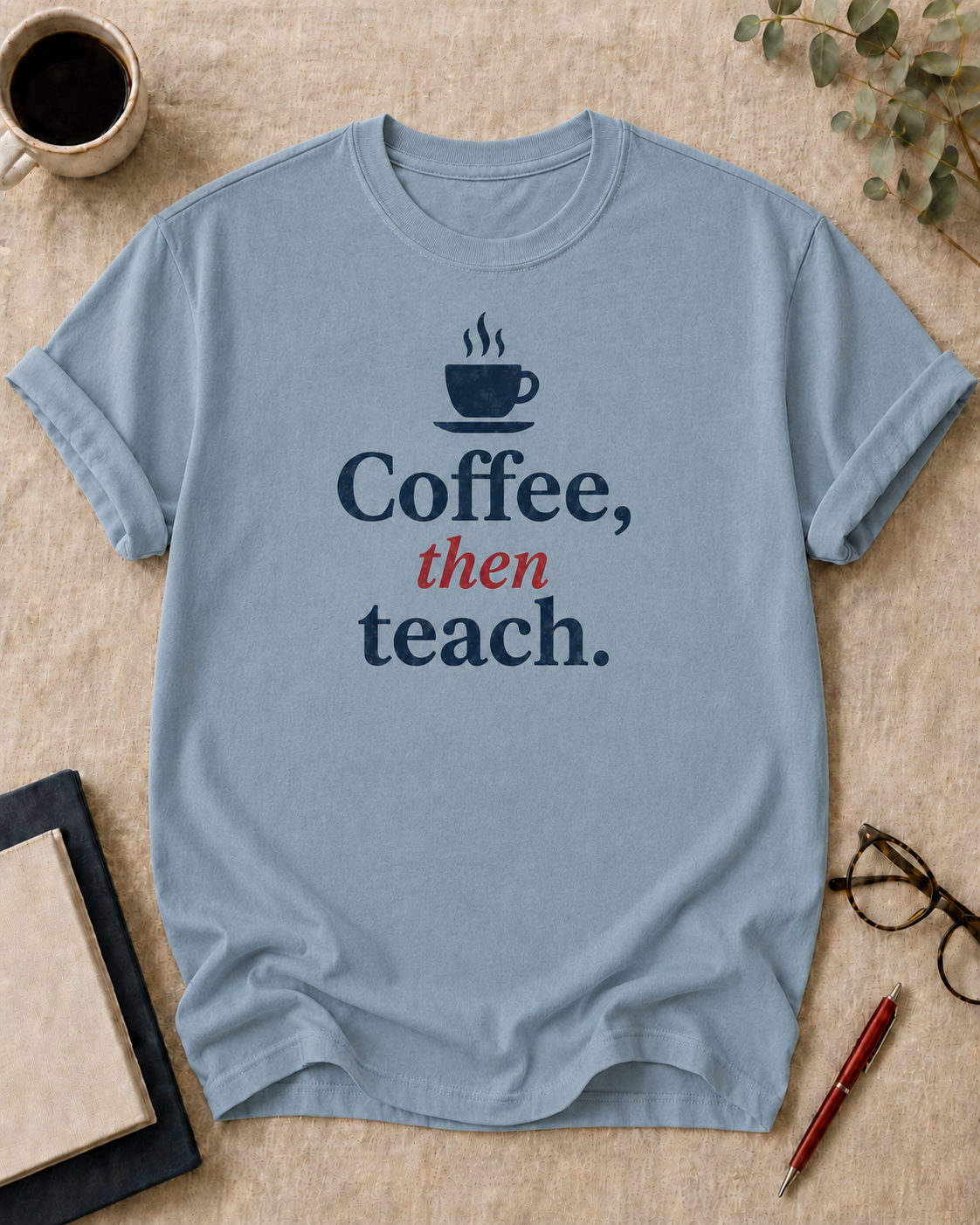 Coffee, then teach.