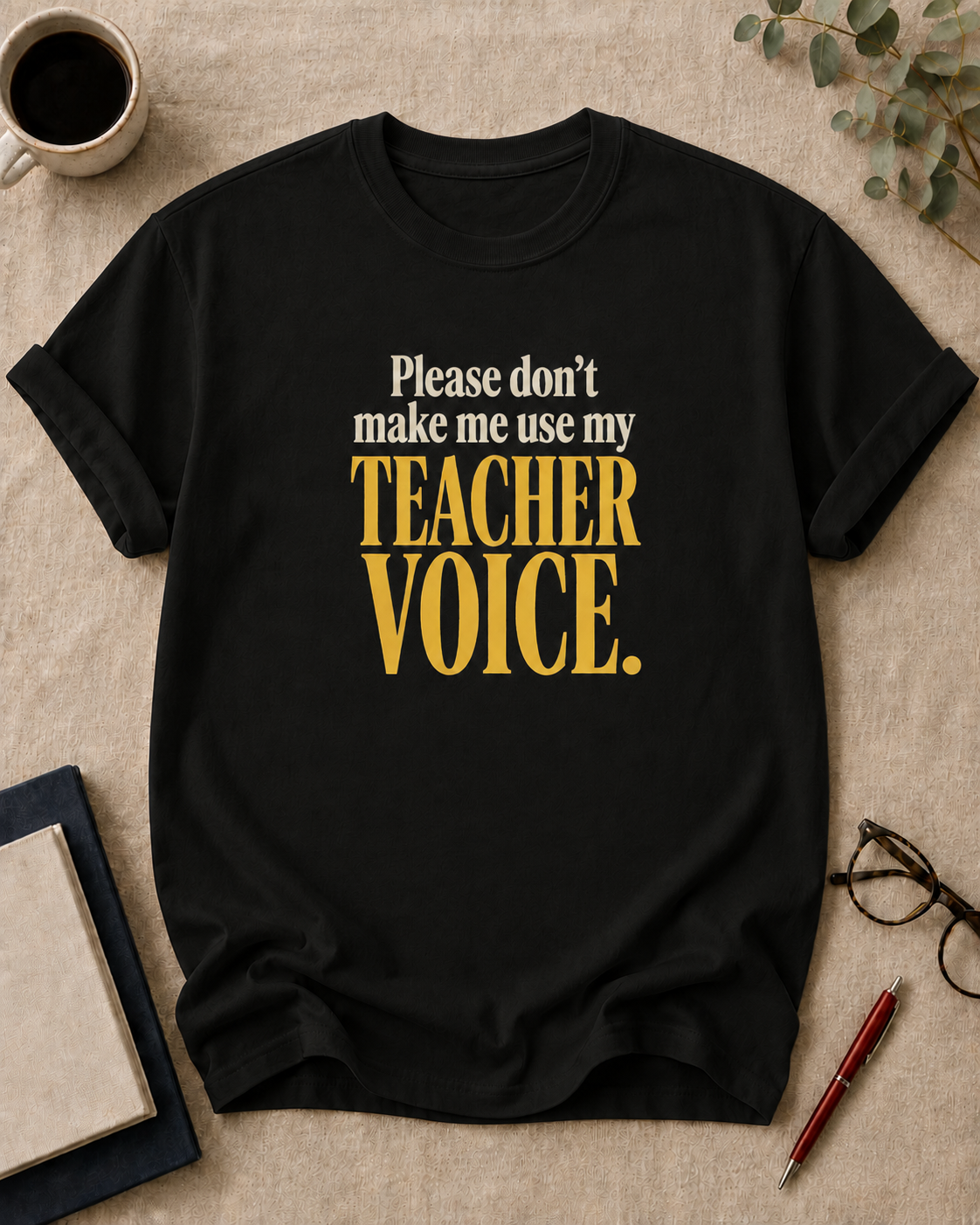 Please don't make me use my teacher voice.