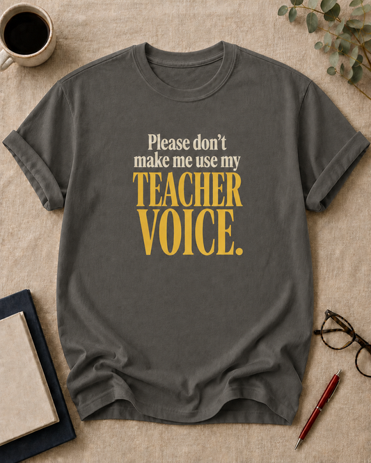 Please don't make me use my teacher voice.