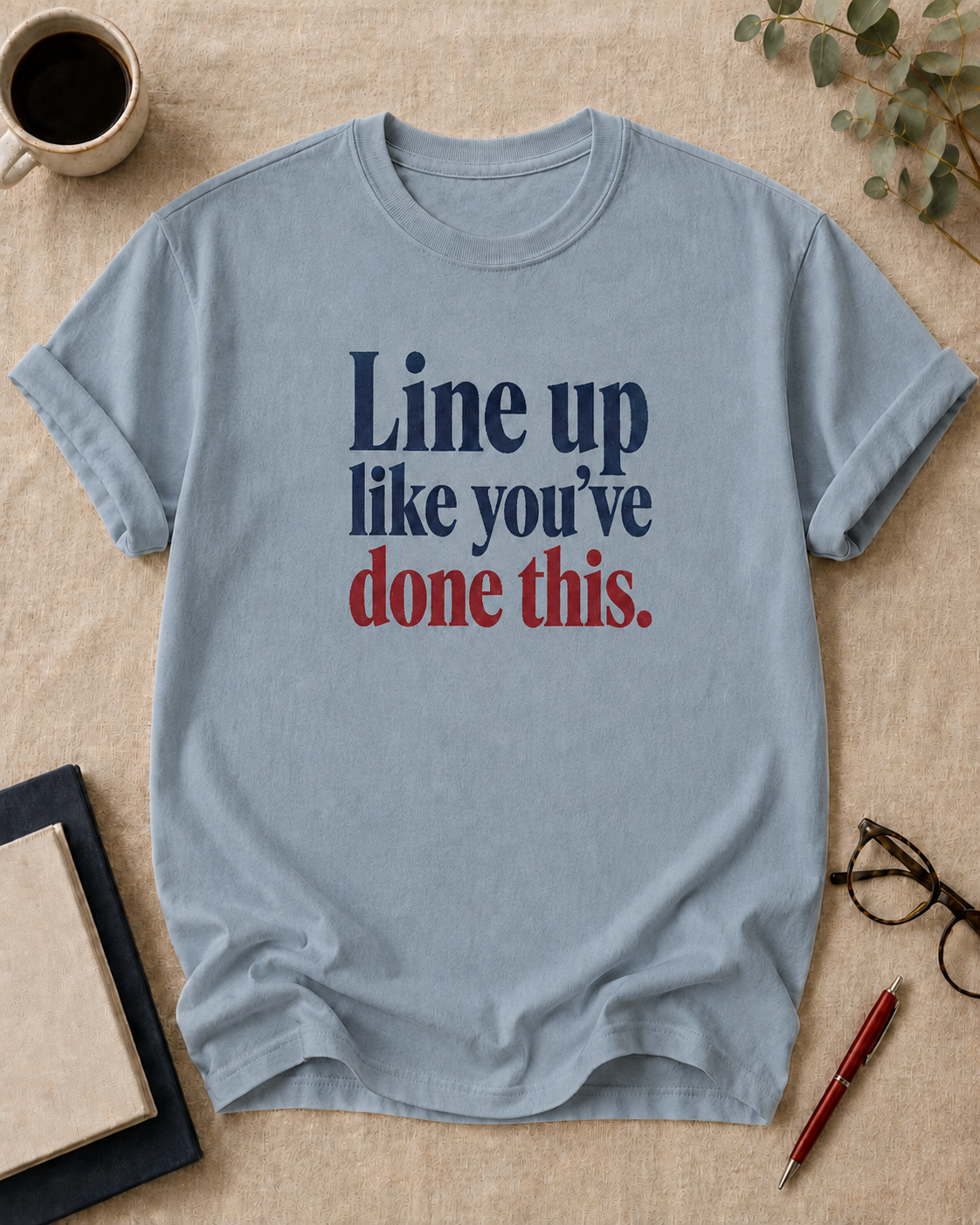 Line up like you've done this.