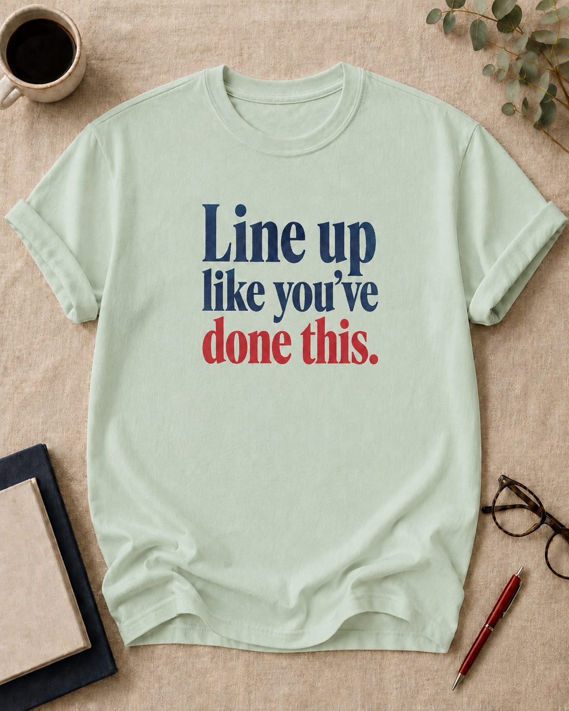 Line up like you've done this.