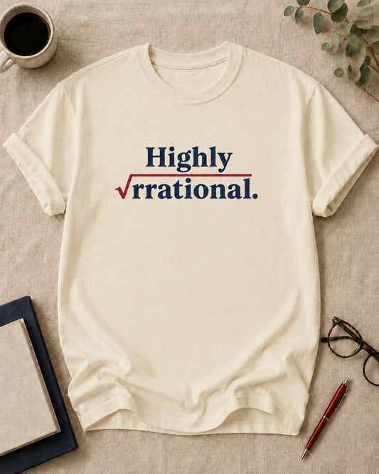 Highly irrational.