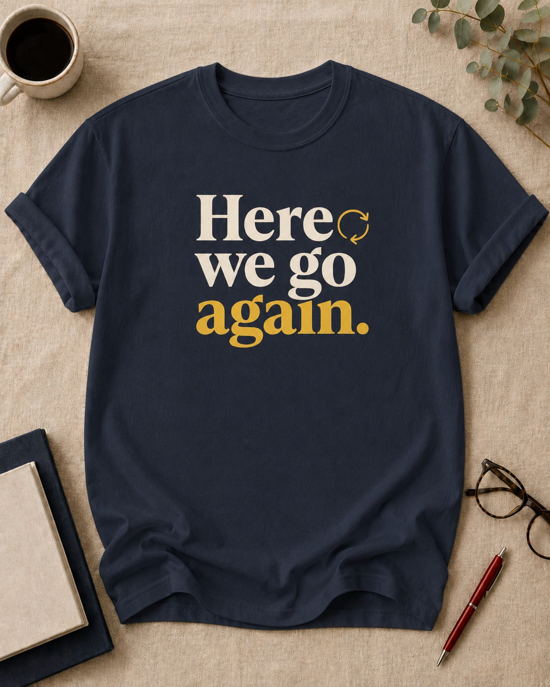 Here we go again — teacher t-shirt in True Navy, flat lay