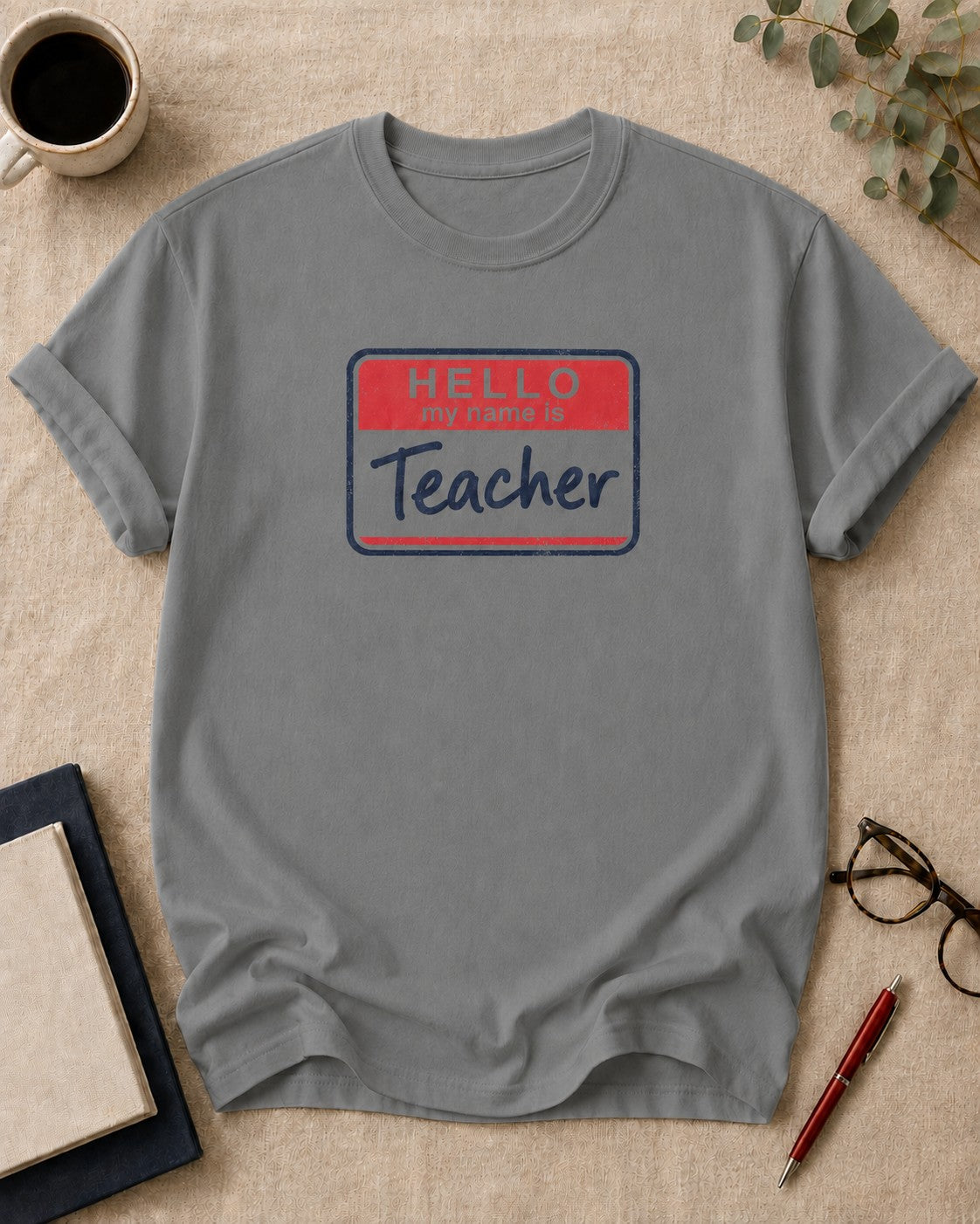 Hello, My Name Is: Teacher — funny t-shirt in Grey, flat lay