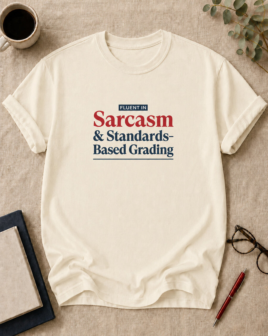 Fluent in Sarcasm and Standards-Based Grading.