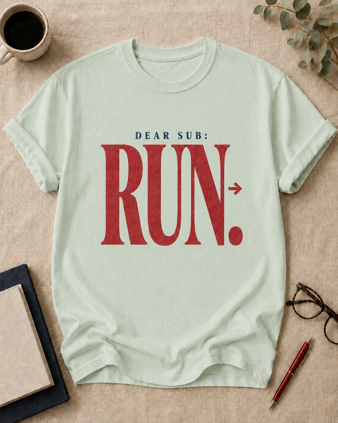 Dear Sub: Run.