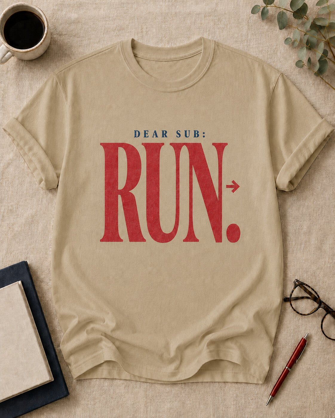 Dear Sub: Run.