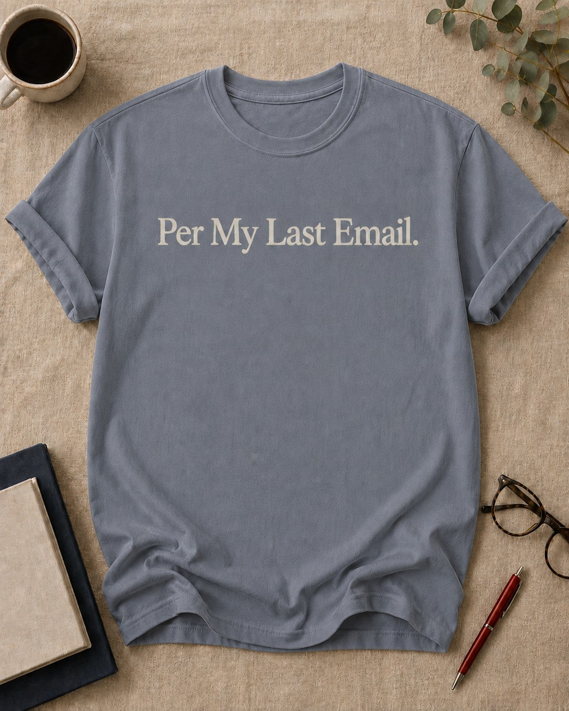 Per My Last Email — teacher t-shirt in Granite, flat lay