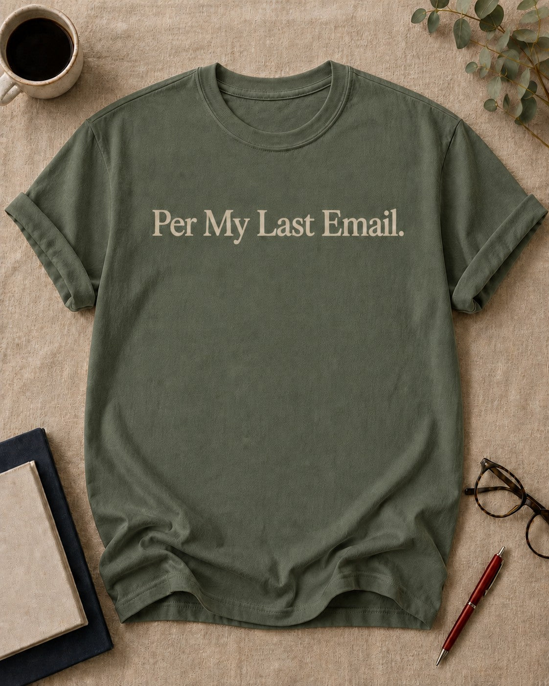 Per My Last Email — teacher t-shirt in Moss, flat lay