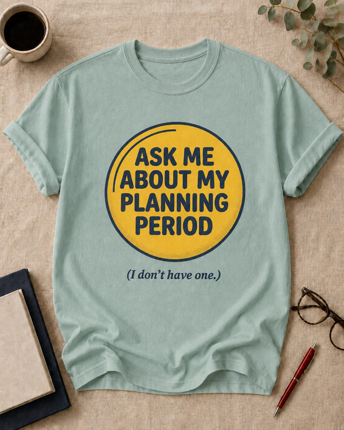 Ask Me About My Planning Period. (I Don't Have One.)