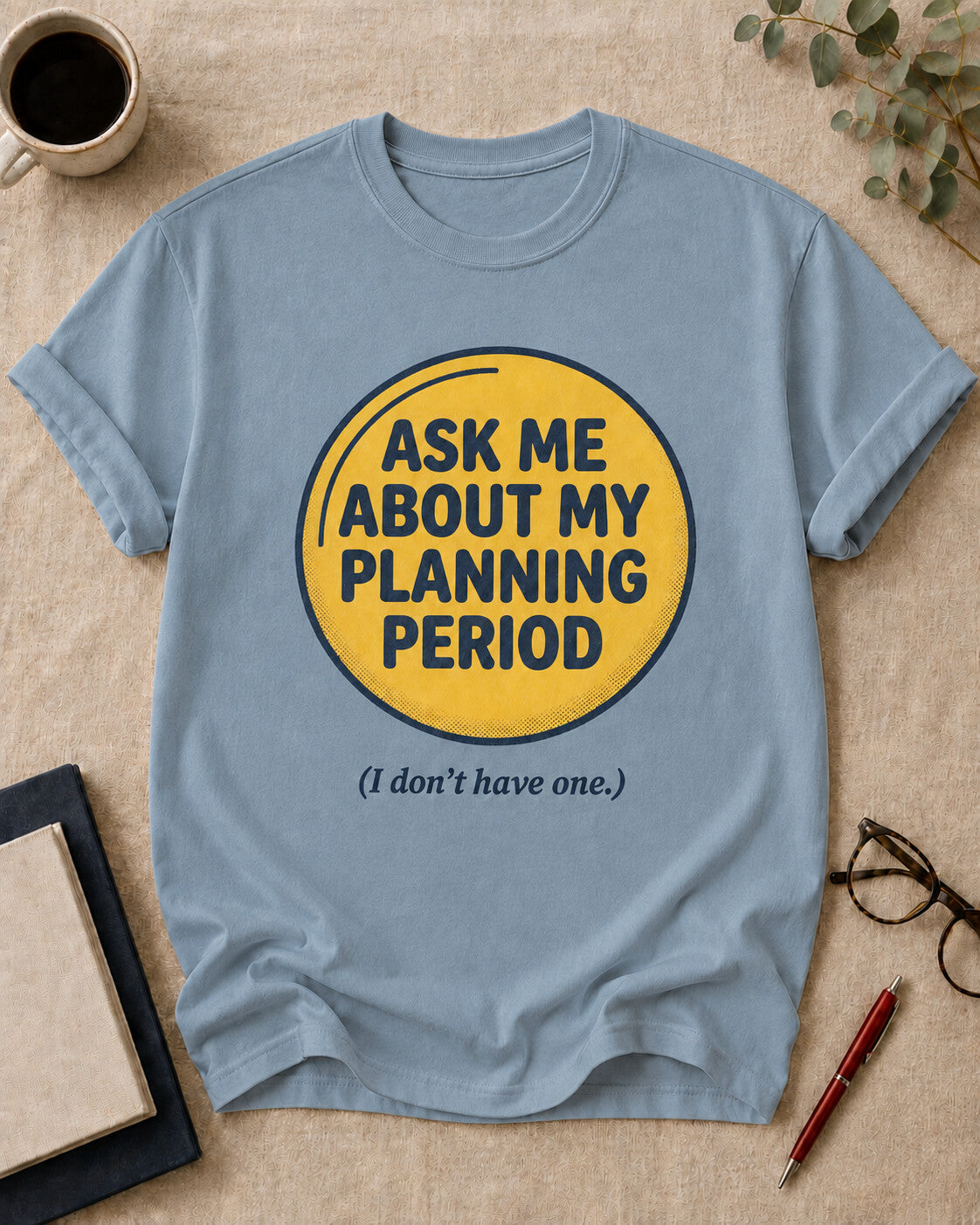 Ask Me About My Planning Period. (I Don't Have One.)
