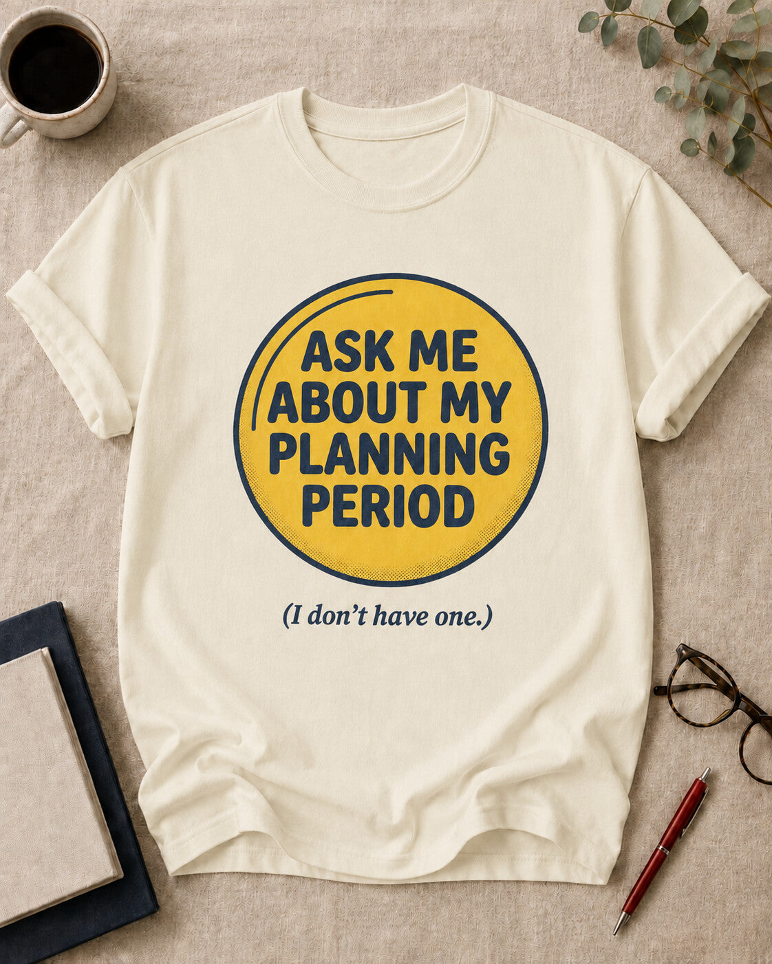 Ask Me About My Planning Period. (I Don't Have One.)