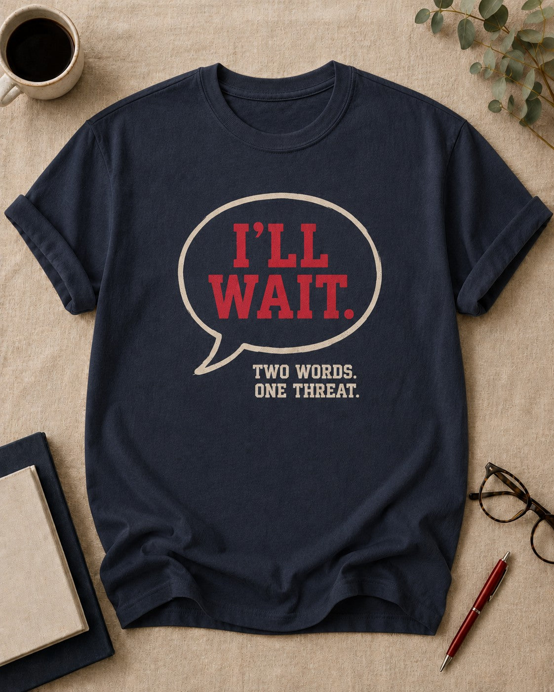 "I'll wait." Two words. One threat.