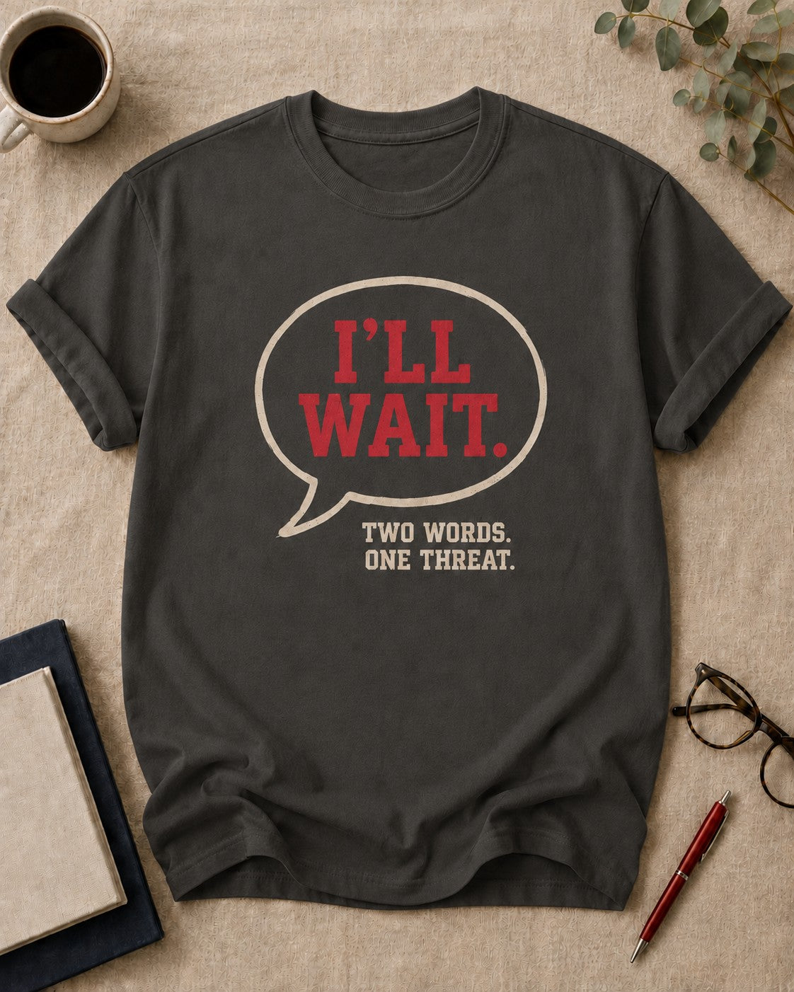 "I'll wait." Two words. One threat.