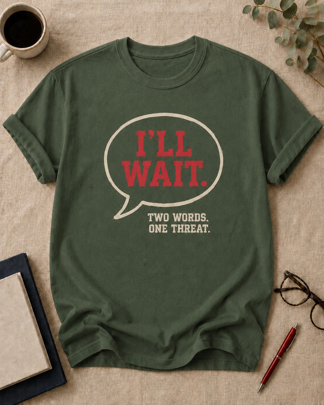 "I'll wait." Two words. One threat.