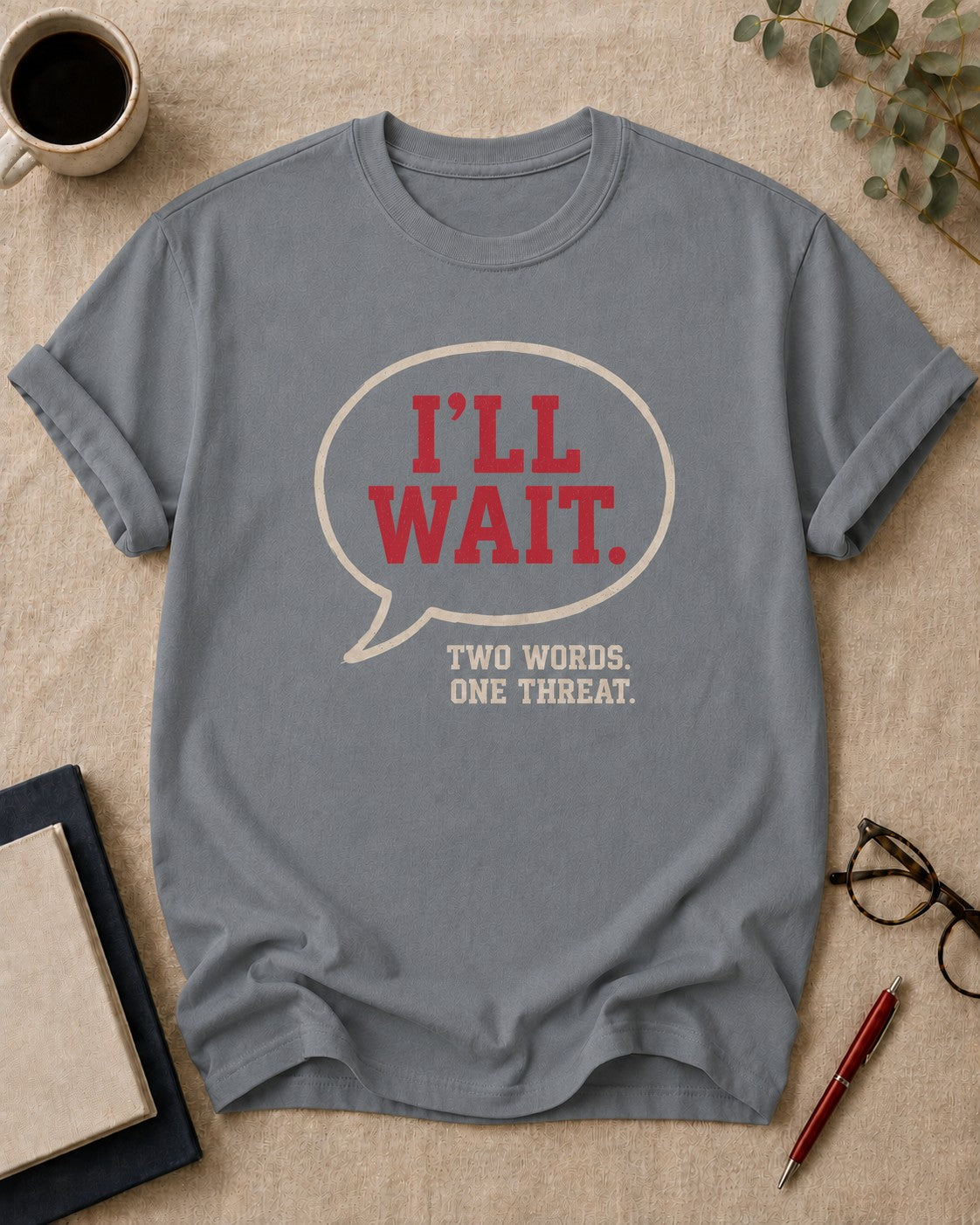 "I'll wait." Two words. One threat.